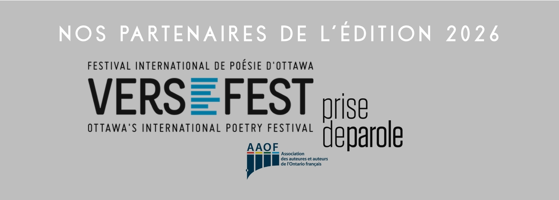 Nos partenaires de l'édition 2026 : VerseFest, Éditions Prise de parole et l'Association des auteurs et auteures de l'Ontario français